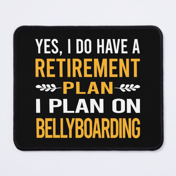 Item preview, My Retirement Plan Bellyboarding designed and sold by shannonim7t.