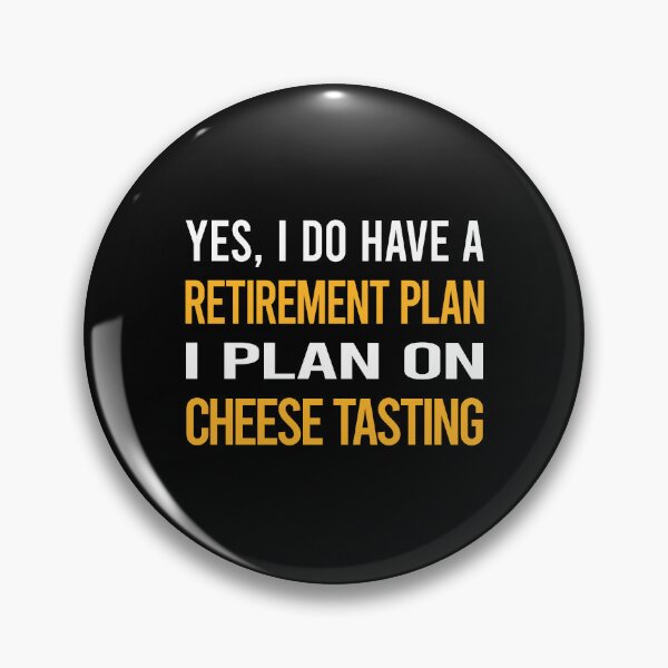Item preview, My Retirement Plan Cheese Tasting designed and sold by shannonim7t.