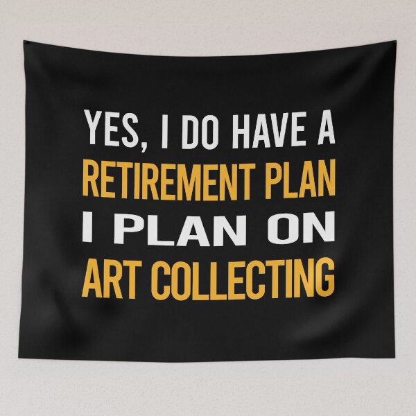 Item preview, My Retirement Plan Art Collecting designed and sold by shannonim7t.