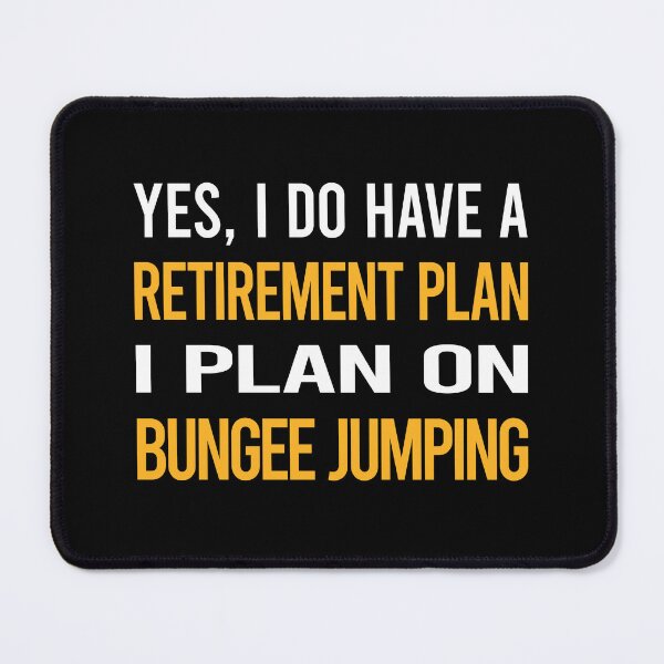 Item preview, My Retirement Plan Bungee Jumping designed and sold by shannonim7t.