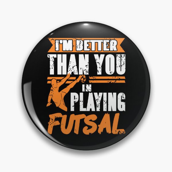 Item preview, I'm better than you in playing Futsal designed and sold by NeXore.