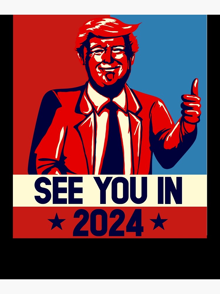 "See You in 2024 Patriotic Republican President Trump 2024 Gear" Poster