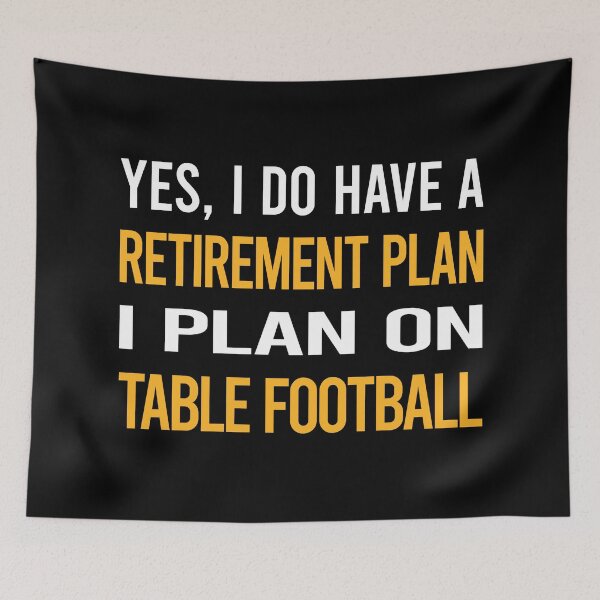 Item preview, My Retirement Plan Table Football Soccer Foosball designed and sold by shannonim7t.