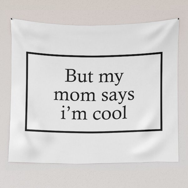 Item preview, But my mom says i'm cool designed and sold by izzygorrocha.