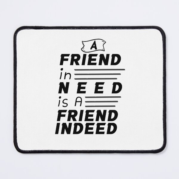 Item preview, A Friend In Need Is A Friend Indeed designed and sold by Mahmoud  Badwy.