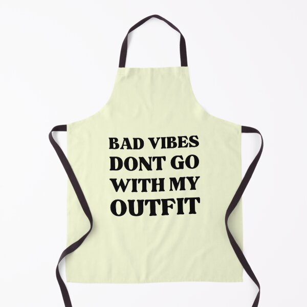 Item preview, Bad Vibes Dont Go With My Outfit designed and sold by RedTomasB.