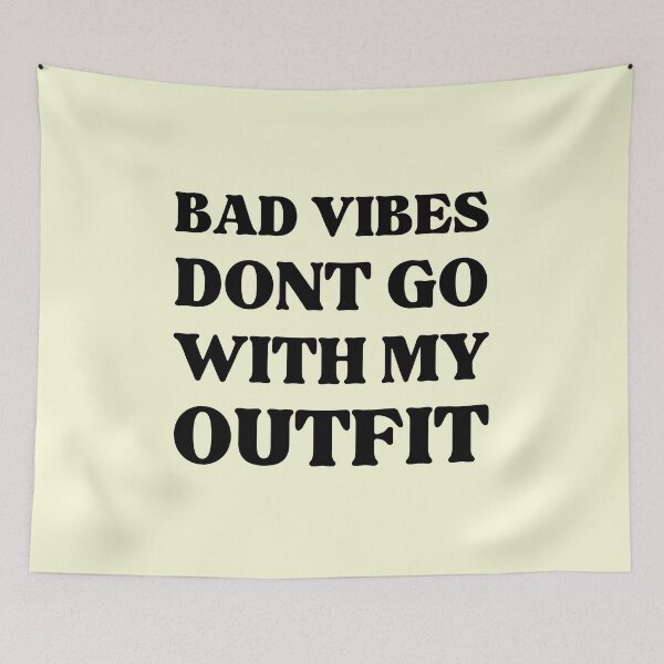 Item preview, Bad Vibes Dont Go With My Outfit designed and sold by RedTomasB.