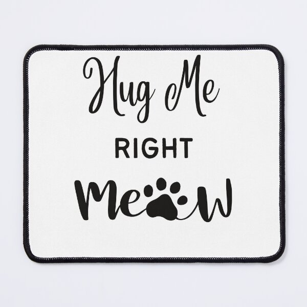 Item preview, hug me right meow, hug your cat day, proud cat mom, do it meow, funny cat lover, international cat day, cat puns designed and sold by helkav.