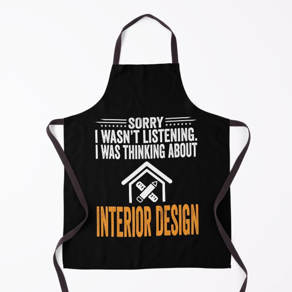 Item preview, Sorry I Wasn't Listening, I Was Thinking Interior Design designed and sold by Giftyfy.