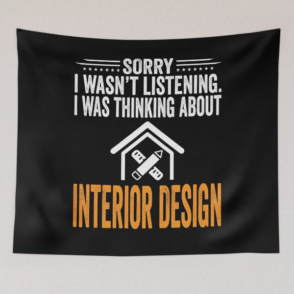 Item preview, Sorry I Wasn't Listening, I Was Thinking Interior Design designed and sold by Giftyfy.