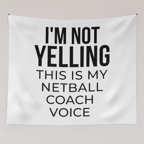 Item preview, I'm not yelling this is my netball coach voice designed and sold by TheGreenGoat.