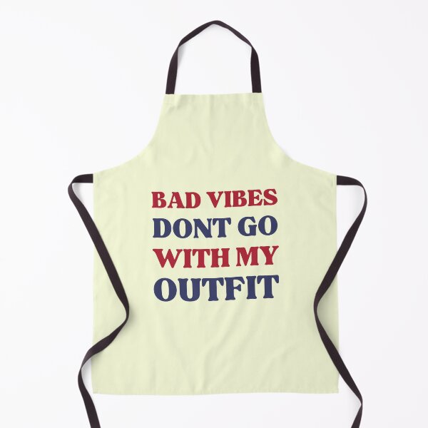 Item preview, Bad Vibes Dont Go With My Outfit designed and sold by RedTomasB.