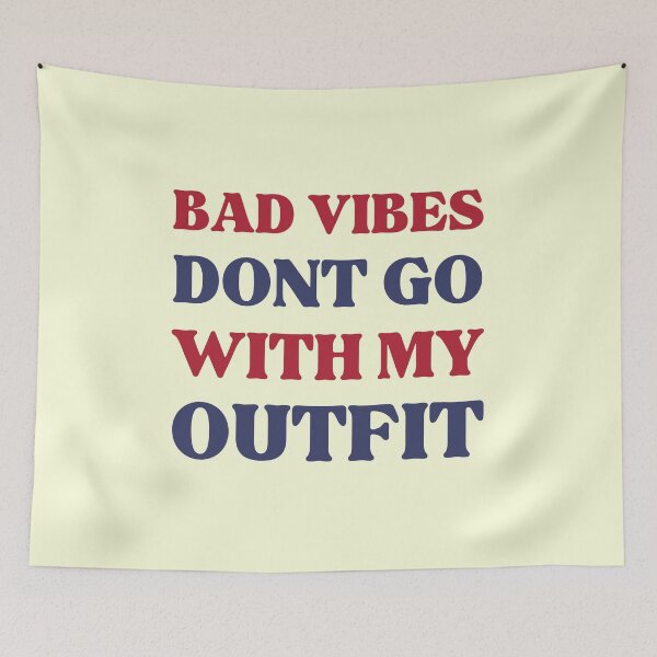 Item preview, Bad Vibes Dont Go With My Outfit designed and sold by RedTomasB.