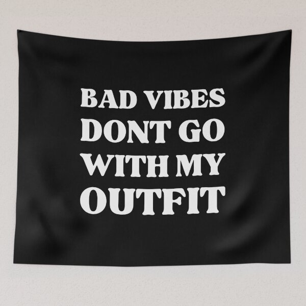 Item preview, Bad Vibes Dont Go With My Outfit designed and sold by RedTomasB.