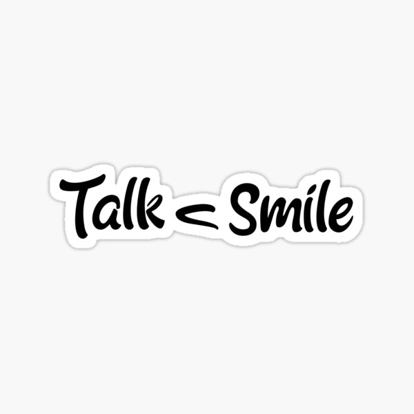 Talk Less Smile More Stickers Redbubble