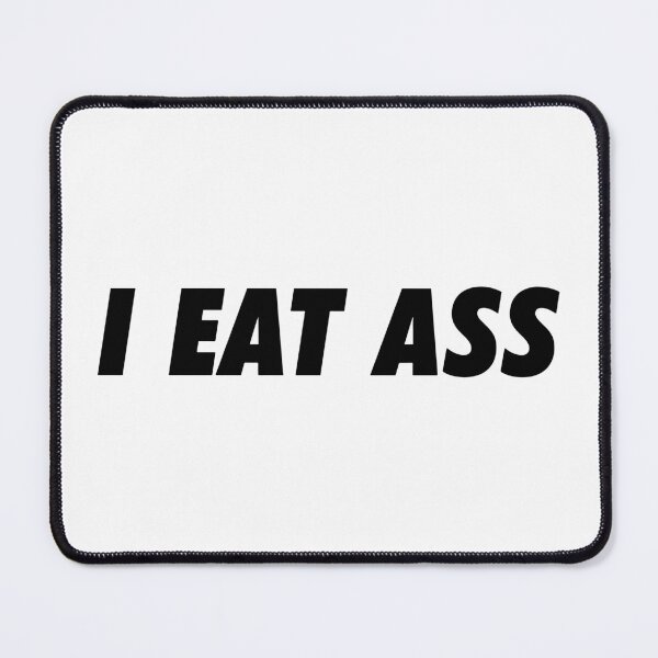 Item preview, I Eat Ass designed and sold by RhysDonald1.