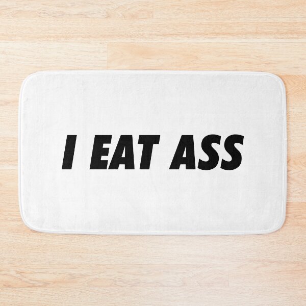 Item preview, I Eat Ass designed and sold by RhysDonald1.