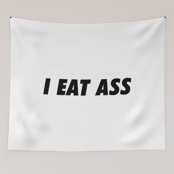 Item preview, I Eat Ass designed and sold by RhysDonald1.