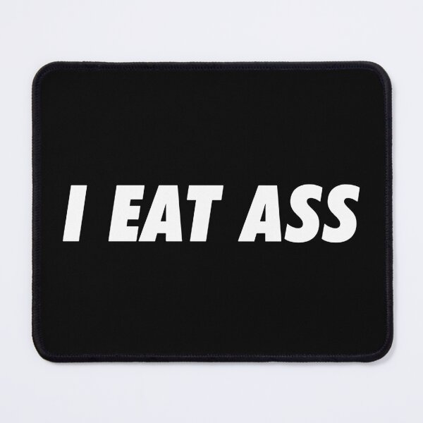 Item preview, I Eat Ass designed and sold by RhysDonald1.