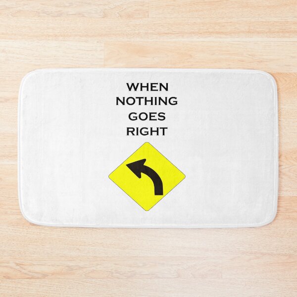 Item preview, WHEN NOTHING GOES RIGHT designed and sold by DomGDesign.