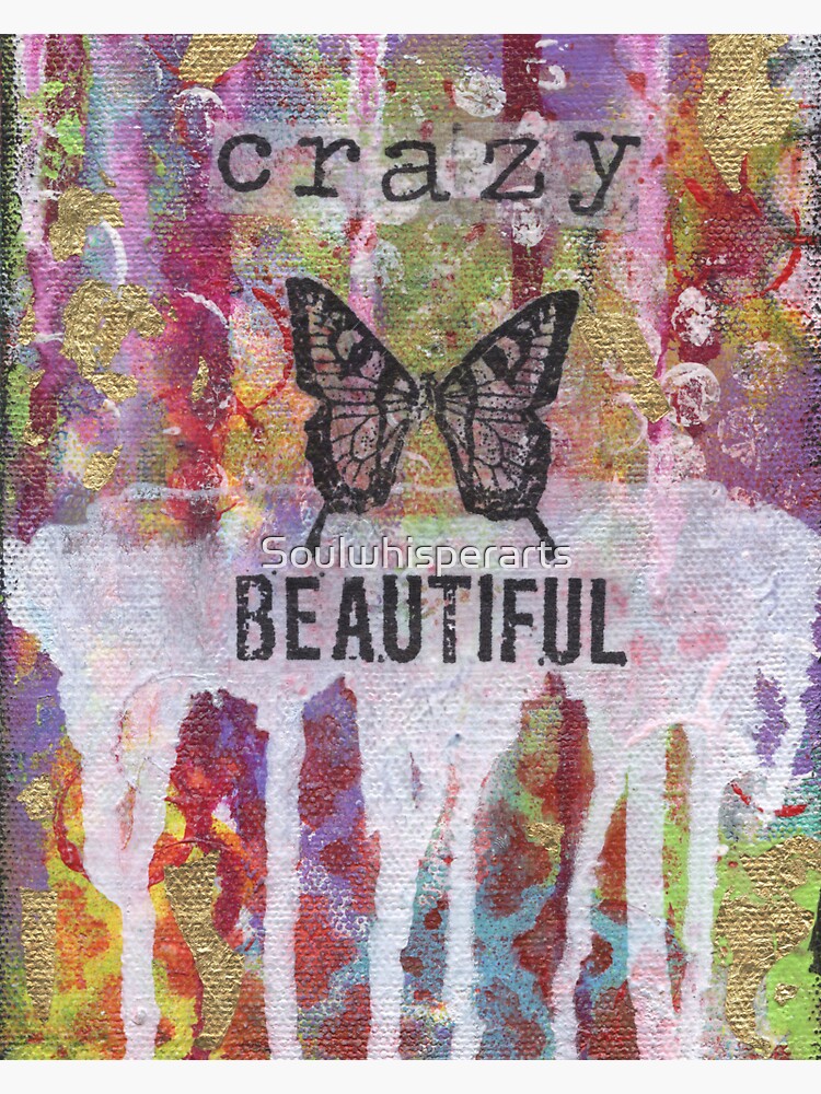 Crazy Beautiful by Soulwhisperarts