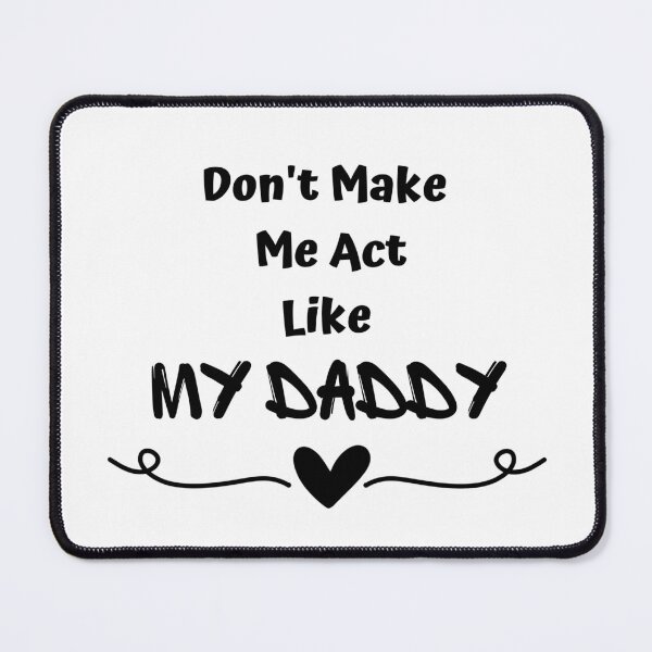 Item preview, don't make me act like my daddy designed and sold by yassminishop.