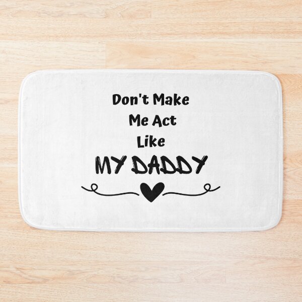 Item preview, don't make me act like my daddy designed and sold by yassminishop.