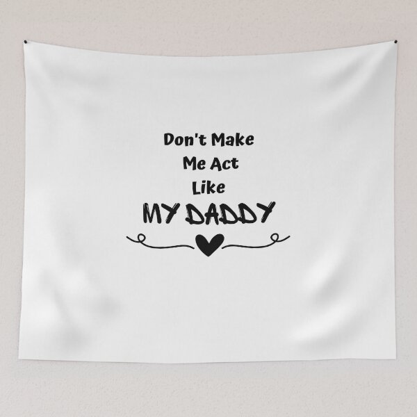 Item preview, don't make me act like my daddy designed and sold by yassminishop.