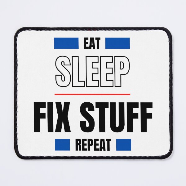 Item preview, Life IS eat sleep fix stuff repeat designed and sold by marianna cotaru.