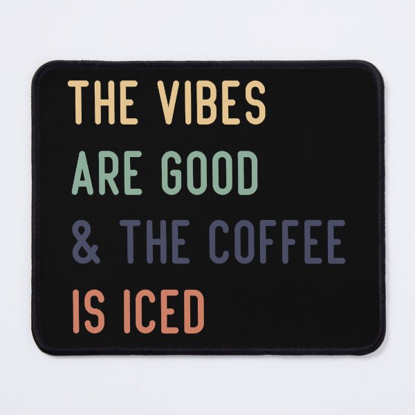 Item preview, The Vibes Are Good And The Coffee Is Iced - Coffee Lovers designed and sold by medbdj.