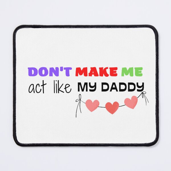Item preview,  don't make me act like my daddy designed and sold by yassminishop.