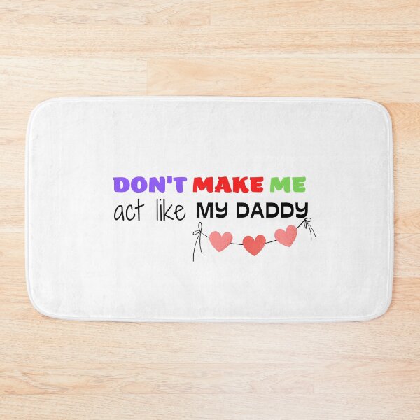 Item preview,  don't make me act like my daddy designed and sold by yassminishop.