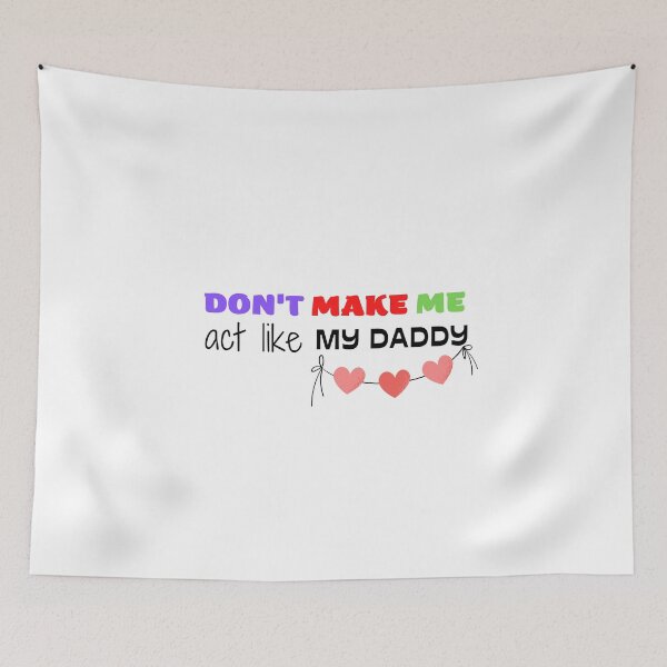 Item preview,  don't make me act like my daddy designed and sold by yassminishop.