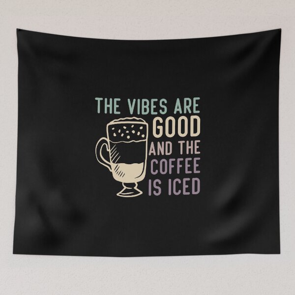 Item preview,  The Vibes Are Good And The Coffee Is Iced designed and sold by medbdj.