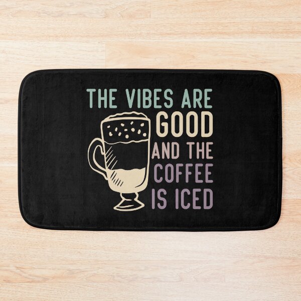Item preview,  The Vibes Are Good And The Coffee Is Iced designed and sold by medbdj.