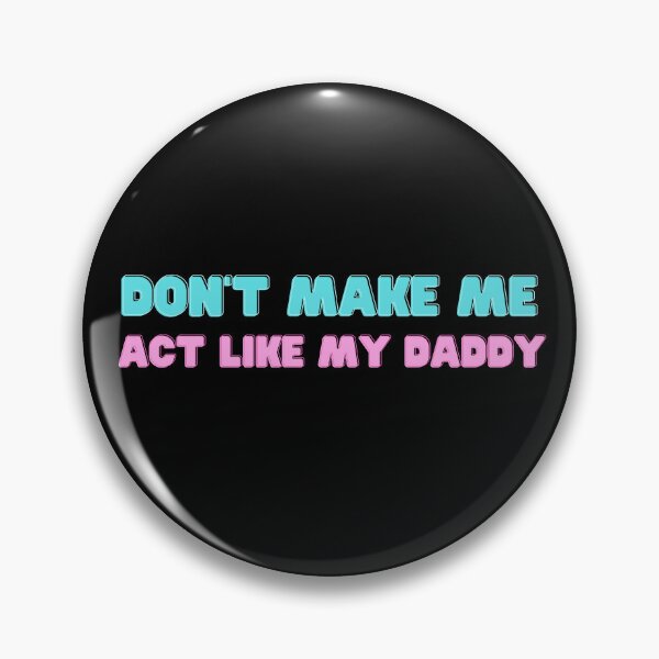 Item preview,   don't make me act like my daddy designed and sold by yassminishop.