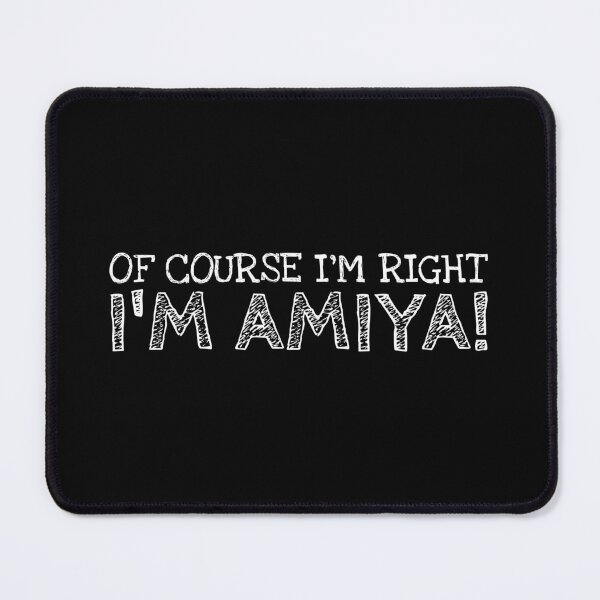 Item preview, Of Course I’m Right I’m Amiya Funny Personalized Name designed and sold by MariosNydras.
