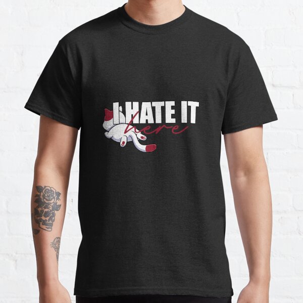 Qtcinderella Merch I Hate It Here T Shirt