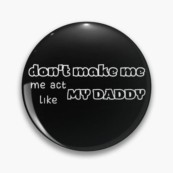 Item preview,   don't make me act like my daddy designed and sold by yassminishop.