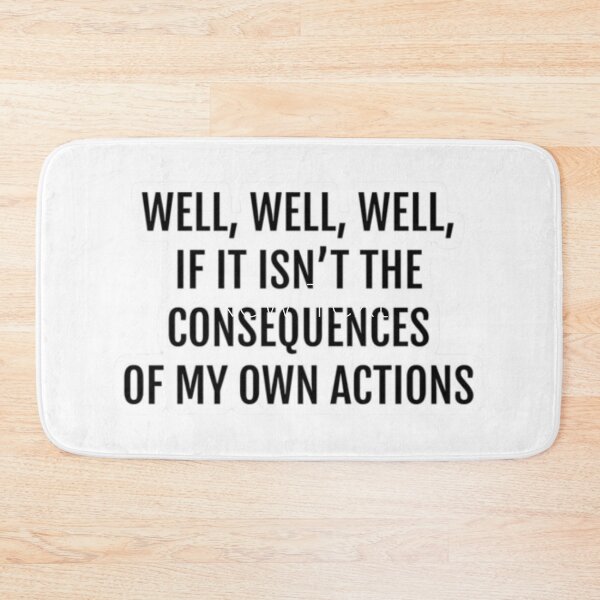 Item preview, well well well if it isn't the consequences of my own actions reddit designed and sold by Toufiq-art.