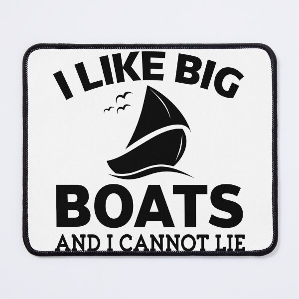 Item preview, I Like Big Boats And I Cannot Lie designed and sold by ElHallabi.
