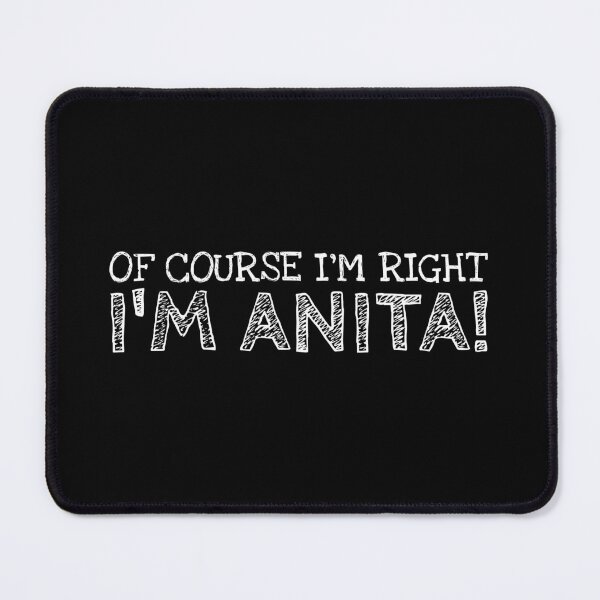 Item preview, Of Course I’m Right I’m Anita Funny Personalized Name designed and sold by MariosNydras.