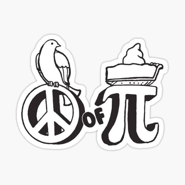 "Peace of Pi Peace plus pi plus a piece of delicious pie!" Sticker for
