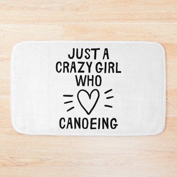 Item preview, Just a crazy girl who loves canoeing designed and sold by TheGreenGoat.