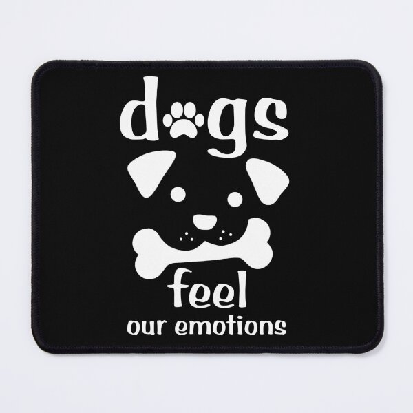 Item preview, dogs feel our emotions designed and sold by KHAFiT.