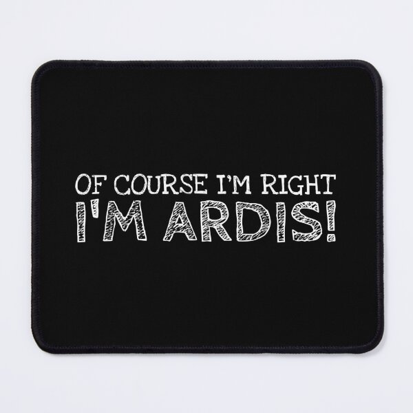Item preview, Of Course I’m Right I’m Ardis Funny Personalized Name designed and sold by MariosNydras.