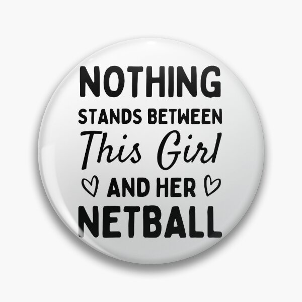 Item preview, Nothing stands between this girl and her netball designed and sold by TheGreenGoat.