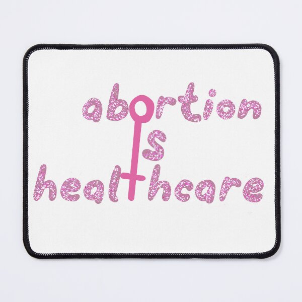 Item preview, Abortion is healthcare designed and sold by Becky-Marie.