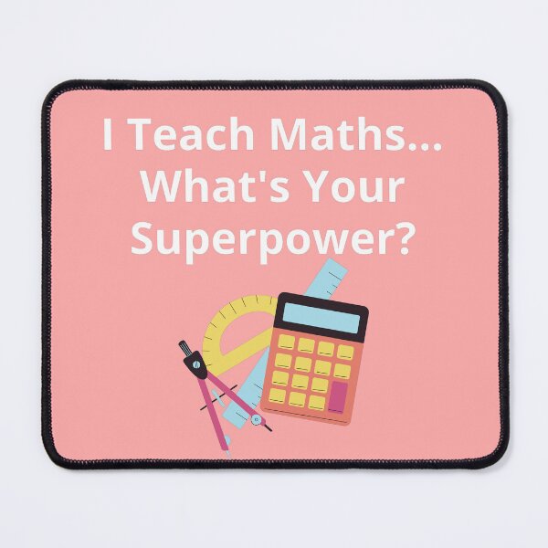 Item preview, I Teach Maths What's Your Superpower? Maths Teacher designed and sold by DylanJones1.