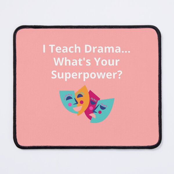 Item preview, I Teach Drama What's Your Superpower? Drama Teacher designed and sold by DylanJones1.